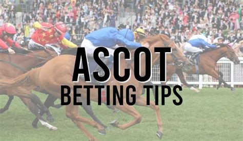 Ascot Betting Tips .